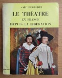 Le theatre en France depuis la liberation / Marc Beigbeder