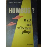 HUMBUG? OZN SUB REFLECTORUL STIINTEI-VIRGIL V. SCURTU-201751