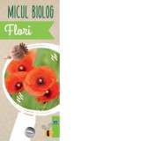 Micul Biolog - Flori - Anita van Saan