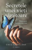 Cumpara ieftin Secretele Unei Vieti Uimitoare! Descopera Bucuria De A Trai., Gaur Gopal Das - Editura Bookzone