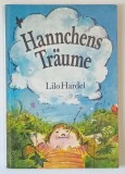 HANNCHENS TRAUME ( VISUL LUI HANNCHEN ) von LILO HARDEL , illustrationen von GERHARD LAHR , TEXT IN LIMBA GERMANA , 1984