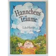 HANNCHENS TRAUME ( VISUL LUI HANNCHEN ) von LILO HARDEL , illustrationen von GERHARD LAHR , TEXT IN LIMBA GERMANA , 1984