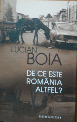 LUCIAN BOIA - DE CE ESTE ROMANIA ALTFEL? foto