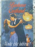Unde Este Iubirea? - Barbara Cartland, Colosseum, 1994, Roman de Dragoste, 279 Pagini