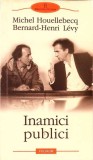 Inamici Publici - Michel Houellebecq, Bernard Henri Levy, Polirom 2009, Istorie, Biblioteca Polirom