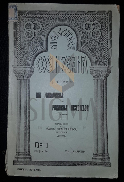 J. H. FABRE (TRADUCERE DE MARIN DEMETRESCU), DIN MORAVURILE SI PORNIRILE INSECTELOR (CU FIGURI), CRAIOVA, 1913