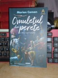 MARIAN COMAN - OMULETUL DIN PERETE SI ALTE POVESTIRI FANTASTICE , 2019 #