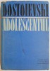Adolescentul - Roman de F.M. Dostoievski - Carte Beletristica, Editie Noua/Anticariat