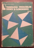 TEHNOLOGIA PRODUSELOR SODICE SI CLORSODICE - VOL 1 - LAURENTIU FILIPESCU