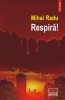 Respira! - Mihai Radu - Roman Beletristica - Carte
