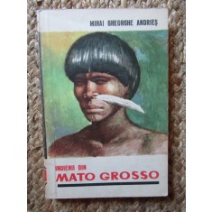 INDIENII DIN MATO GROSSO - MIHAI GHEORGHE ANDRIES
