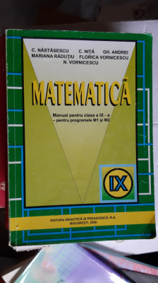 MATEMATICA CLASA A IX A PENTRU PROGRAMELE M1SI M2 NASTASESCU , VORNICESCU foto