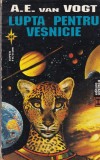 A. E. Van Vogt - Lupta pentru vesnicie
