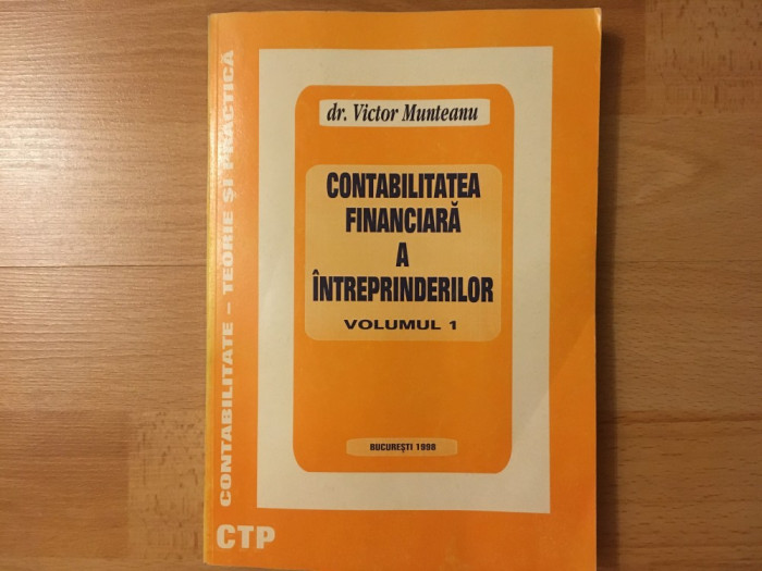 Contabilitatea financiară a &icirc;ntreprinderilor/ dr. Victor Munteanu/1998