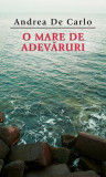 O mare de adevăruri - Paperback brosat - Andrea De Carlo - RAO