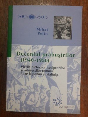 Deceniul prabusirilor 1940-1950 - Mihai Pelin / R4P3S foto