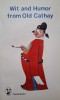Wit and Humor from Old Cathay - Carte in Engleza, Stare Buna/Foarte Buna - [Titlu in Engleza]