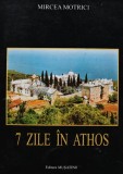 7 Zile in Athos - Mircea Motrici - Musatinii 1998 - Carte Crestinism, Religie, Spirituala - 119 Pagini - Coperta Brosata