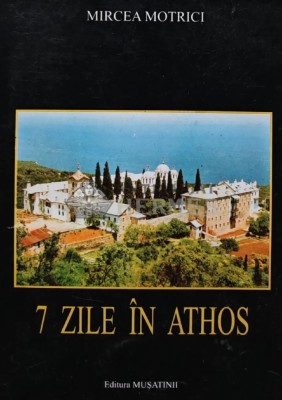 7 zile in Athos - 1998 - Mircea Motrici (AS108) foto