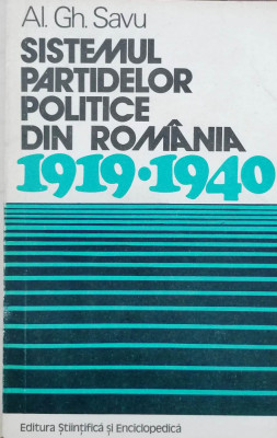 SISTEMUL PARTIDELOR POLITICE DIN ROM&amp;Acirc;NIA 1919 - 1940, AL.GH. SAVU foto
