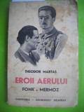 HOPCT EROIII AERULUI /THEODOR MARTAS EDITURA CUGETAREA 1942 - 211 PAGINI
