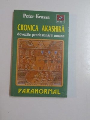 CRONICA AKASHIKA DOVEZILE PREDESTINARII UMANE de PETER KRASSA 1999 foto