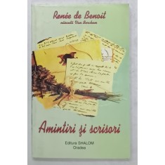 AMINTIRI SI SCRISORI de RENEE DE BENOIT , NASCUTA VAN BERCHEM , 19999