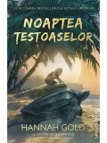 Cumpara ieftin Noaptea testoaselor/Hannah Gold