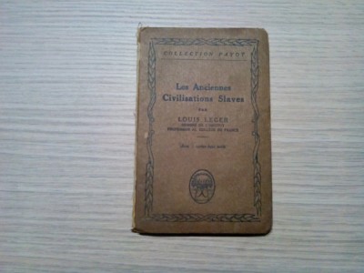 LES ANCIENNES CIVILISATIONS SLAVES - Louis Leger - Paris, 1921, 124 p.+ 3 harti foto