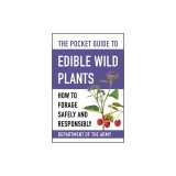 The Pocket Guide to Edible Wild Plants: How to Forage Safely and Responsibly
