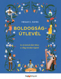 Boldogs&aacute;g&uacute;tlev&eacute;l - Az &ouml;r&ouml;mteli &eacute;let titkai a vil&aacute;g minden t&aacute;j&aacute;r&oacute;l - Megan C. Hayes