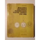 V. Curticăpeanu - Mișcarea culturală rom&acirc;nească pentru unirea din 1918