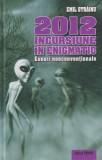 2012. Incursiune in enigmatic. Eseuri nonconventionale - Emil Strainu