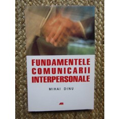 FUNDAMENTELE COMUNICARII INTERPERSONALE - MIHAI DINU