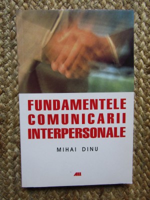 FUNDAMENTELE COMUNICARII INTERPERSONALE - MIHAI DINU foto