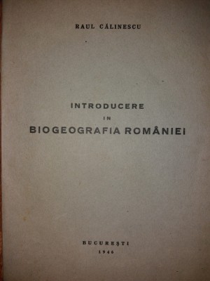RAUL CALINESCU - INTRODUCERE IN BIOGEOGRAFIA ROMANIEI {1946} foto