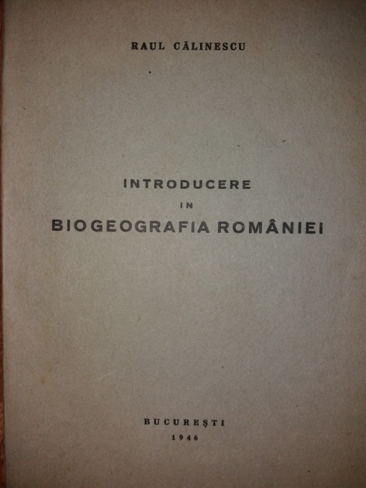 RAUL CALINESCU - INTRODUCERE IN BIOGEOGRAFIA ROMANIEI {1946}