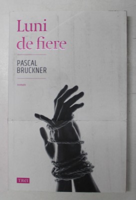 LUNI DE FIERE de PASCAL BRUCKNER , 2019 *MICI DEFECTE COPERTA foto