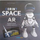 CORINT SPACE AR. AVENTURA SPATIALA CU REALITATE AUGMENTATA-EMIL DRAGAN-248451