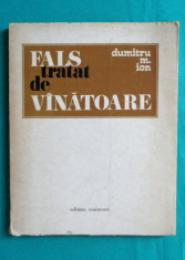 Dumitru M Ion &amp;ndash; Fals tratat de vanatoare ( prima editie ) foto