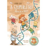 A szuperl&eacute;tra - Mire j&oacute; a DNS? - Emma &eacute;s a genetika - Vib&oacute;k Ildi