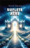Suflete albe Vol 3 Roman Fictiune Sorin Oprea Carte Paperback Brosat Trilogie