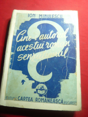 Ion Minulescu -Cine este autorul acestui roman senzational -Prima Ed. 1943 ,200p foto