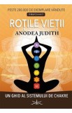 Rotile vietii - Anodea Judith