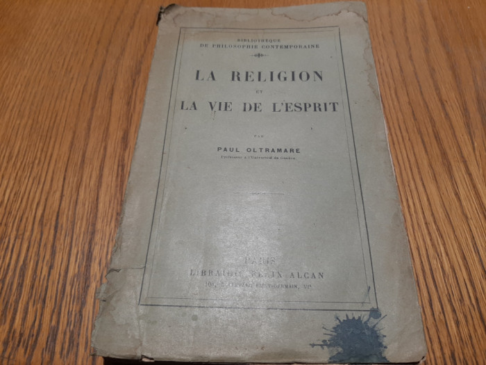 LA RELIGION ET LA VIE DE L`ESPRIT - Paul Oltramare - Paris, 1925, 232 p.