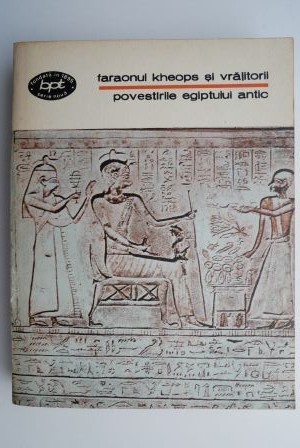 Faraonul Kheops si vrajitorii. Povestirile Egiptului Antic