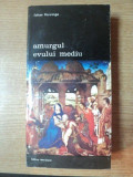 AMURGUL EVULUI MEDIU de JOHAN HUIZINGA , 1993