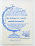 MIC DICTIONAR DE TERMENI UZUALI IN INFORMATICA , ROMANA , ENGLEZA , GERMANA , FRANCEZA , RUSA de W. BILD si E. BILD , ANII &#039;90