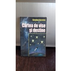 CARTEA DE VISE SI DESTINE - SERGHEI KARATOV