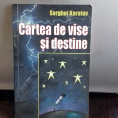 CARTEA DE VISE SI DESTINE - SERGHEI KARATOV